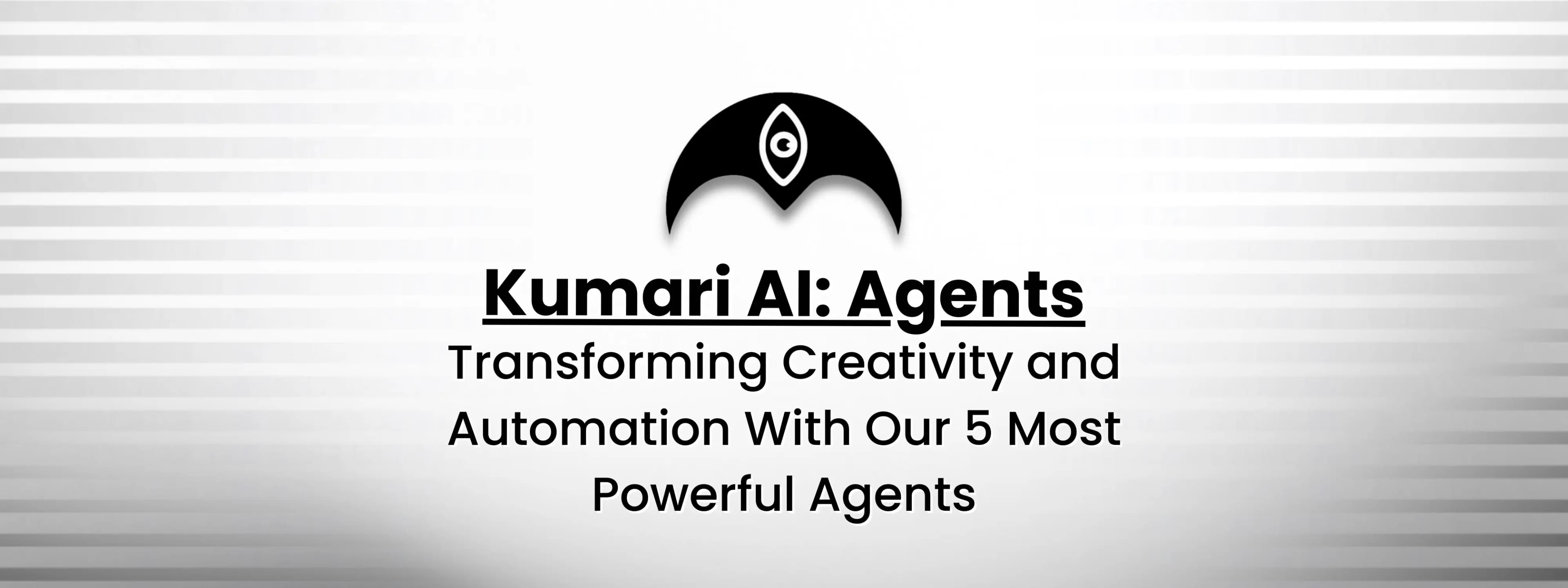 Kumari AI: Transforming Creativity and Automation With Our 5 Most Powerful Agents