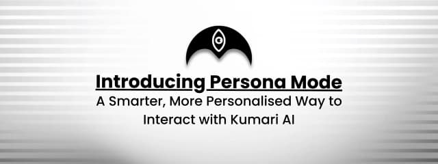 Introducing Persona Mode A Smarter, More Personalized Way to Interact with Kumari AI